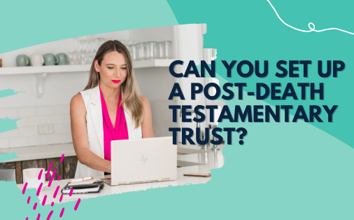 Can you set up a post-death testamentary trust?