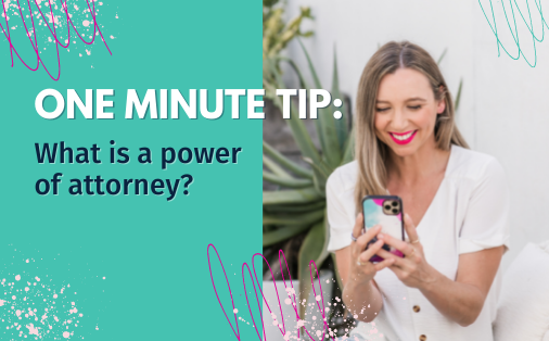 One minute tip: What is a power of attorney?