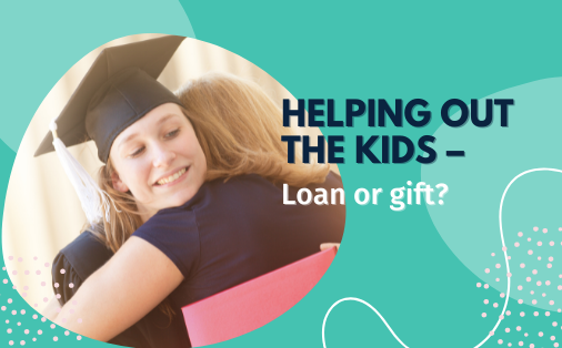 Helping out the kids – loan or gift?